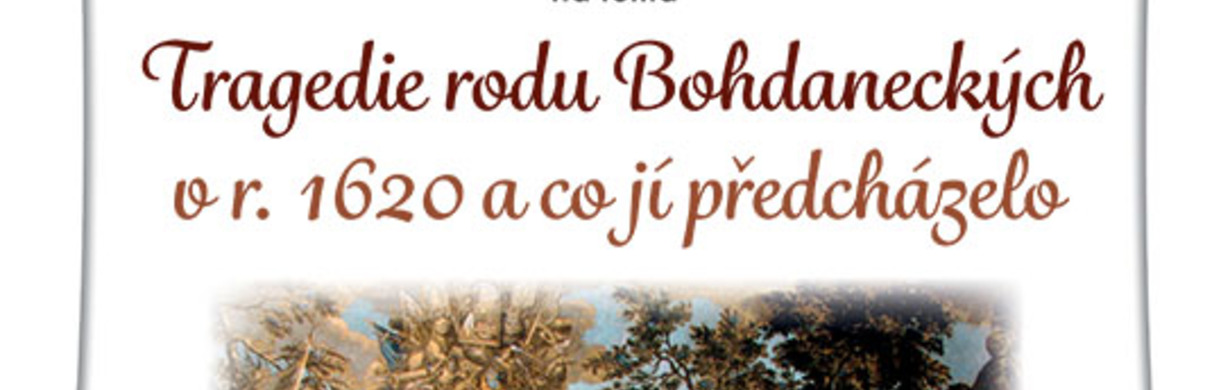 Přednáška o tragédii rodu Bohdaneckých v r. 1620