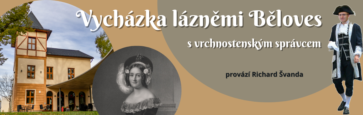 VYCHÁZKA LÁZNĚMI BĚLOVES s vrchnostenským správcem