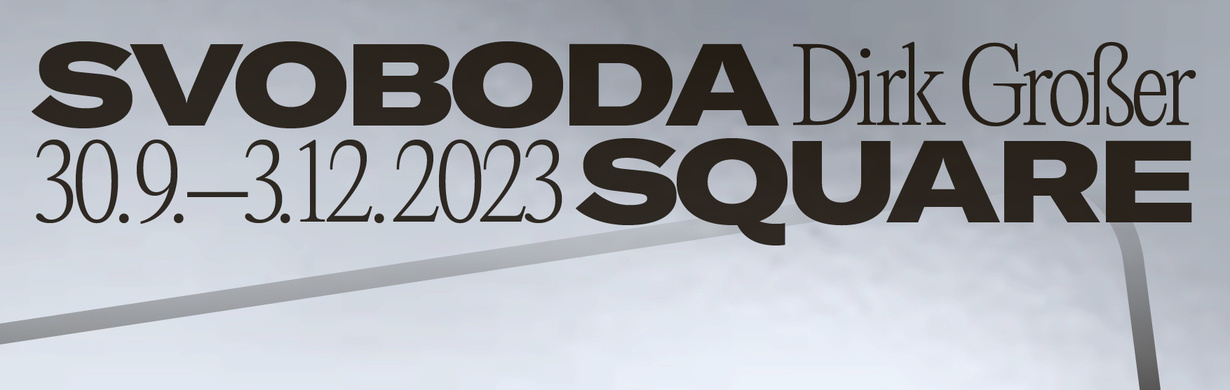 DIRK GROSSER – SVOBODA SQUARE