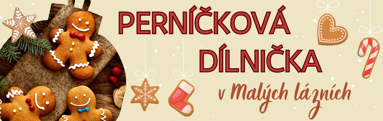 PERNÍČKOVÁ DÍLNIČKA V MALÝCH LÁZNÍCH