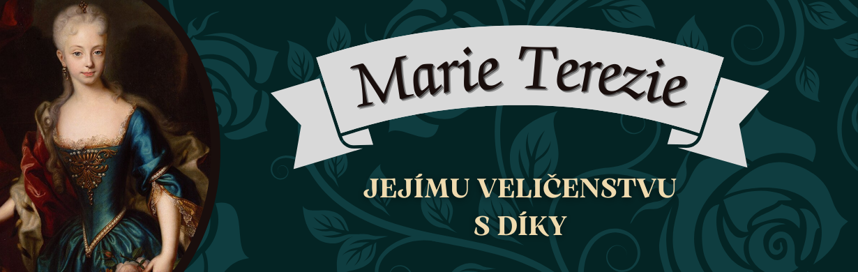 MARIE TEREZIE – Jejímu Veličenstvu s díky