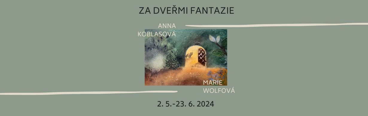Anna Koblasová, Marie Wolfová: ZA DVEŘMI FANTAZIE