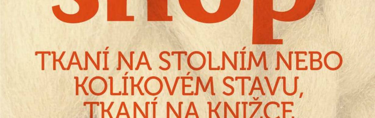 WORKSHOP : TKANÍ NA STOLNÍM NEBO KOLÍKOVÉM STAVU, KNIŽCE NEBOM RÁMU