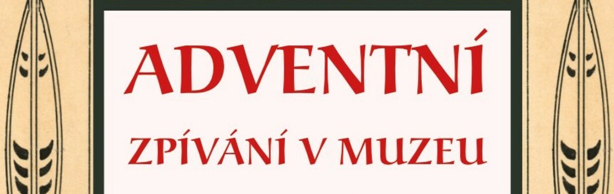 ADVENTNÍ ZPÍVÁNÍ V MUZEU