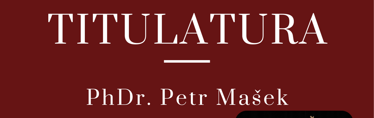 Šlechtická titulatura – PhDr. Petr Mašek Šlechtická titulatura – PhDr. Petr Mašek
